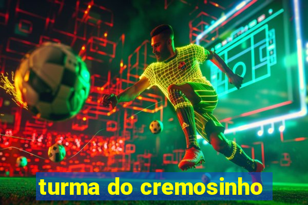 turma do cremosinho